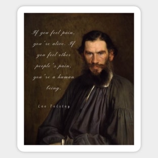 Leo Tolstoy portrait and quote: If you feel pain, you&#39;re alive, Sticker